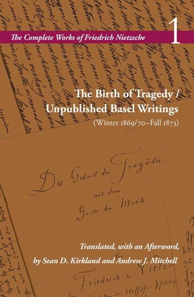 Birth of Tragedy / Unpublished Basel Writings (Winter 1869/70-Fall 1873)