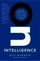 On Intelligence: How a New Understanding of the Brain Will Lead to the Creation of Truly Intelligent Machines