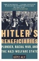 Hitler's Beneficiaries: Plunder, Racial War, and the Nazi Welfare State