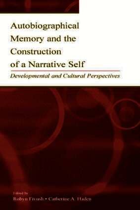 Autobiographical Memory and the Construction of A Narrative Self