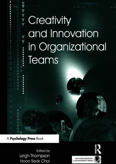 Creativity and Innovation in Organizational Teams