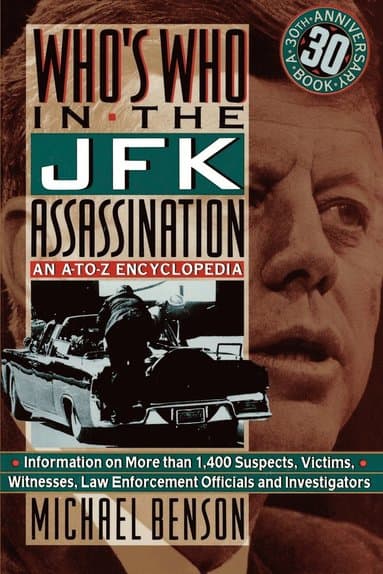 Who's Who In The JFK Assassination: An A to Z Encyclopedia