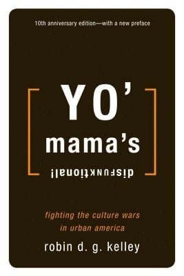 Yo' Mama's Disfunktional!: Fighting the Culture Wars in Urban America