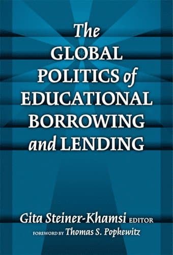 Global Politics of Educational Borrowing and Lending