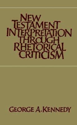 New Testament Interpretation Through Rhetorical Criticism