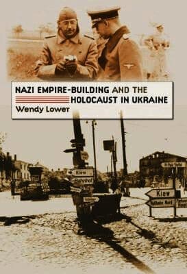 Nazi Empire-Building and the Holocaust in Ukraine