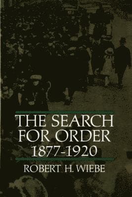 Omslag till boken Search for Order, 1877-1920 av Robert H. Wiebe