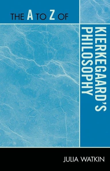 A to Z of Kierkegaard's Philosophy