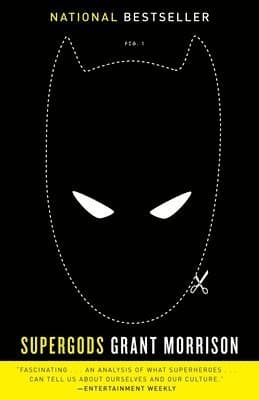 Supergods: What Masked Vigilantes, Miraculous Mutants, and a Sun God from Smallville Can Teach Us About Being Human