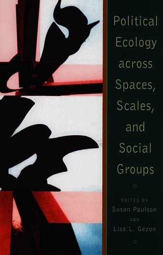 Political Ecology Across Spaces, Scales, and Social Groups