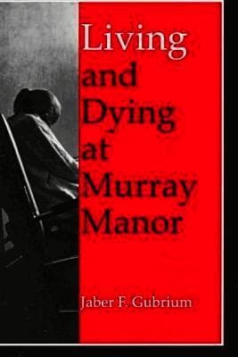 Living and Dying at Murray Manor
