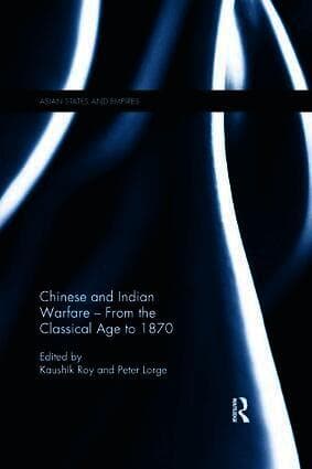 Chinese and Indian Warfare - From the Classical Age to 1870