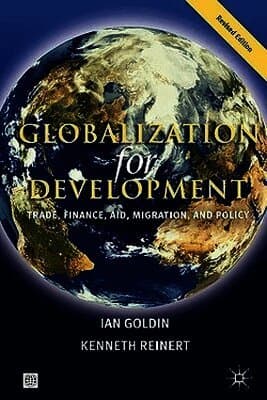 GLOBALIZATION for DEVELOPMENT, REVISED EDITION: TRADE, FINANCE, AID, MIGRATION, and POLICY