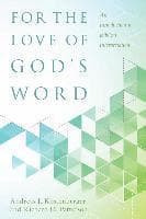 For the Love of God`s Word - An Introduction to Biblical Interpretation