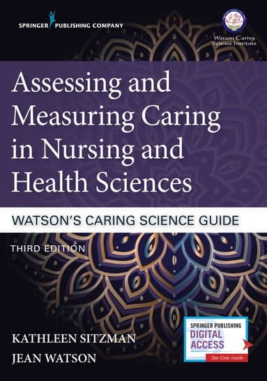 Assessing and Measuring Caring in Nursing and Health Sciences: Watson's Caring Science Guide