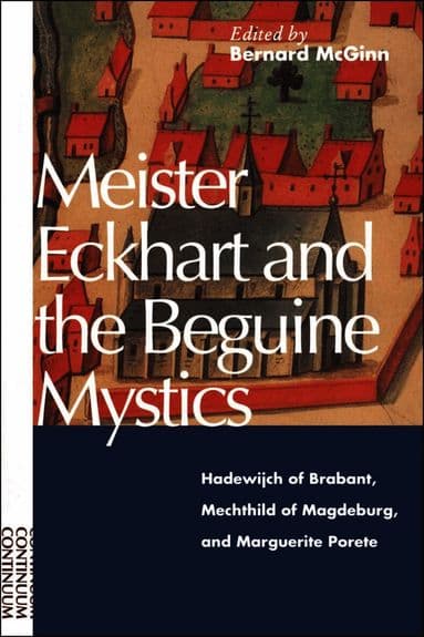 Meister Eckhart and the Beguine Mystics