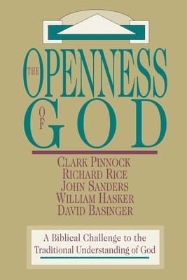Openness of God - A Biblical Challenge to the Traditional Understanding of God
