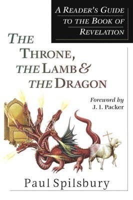 Throne, the Lamb & the Dragon - A Reader`s Guide to the Book of Revelation