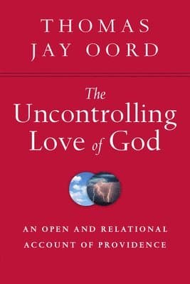 Uncontrolling Love of God - An Open and Relational Account of Providence