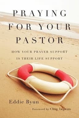 Praying for Your Pastor - How Your Prayer Support Is Their Life Support