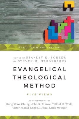 Evangelical Theological Method - Five Views