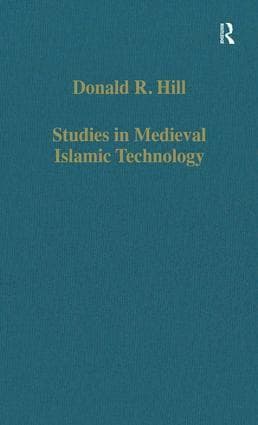 Studies in Medieval Islamic Technology