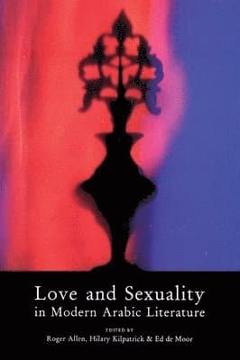 Love & Sexuality In Modern Arabic Literature