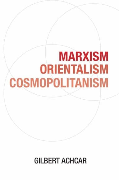 Omslag till boken Marxism, Orientalism, Cosmopolitanism av Gilbert Achcar