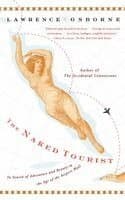 The Naked Tourist: In Search of Adventure and Beauty in the Age of the Airport Mall