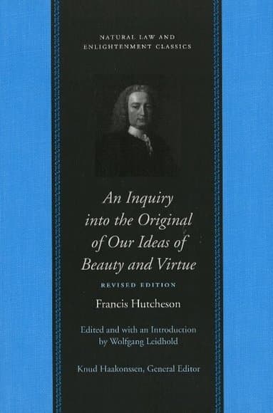 Inquiry into the Original of Our Ideas of Beauty & Virtue
