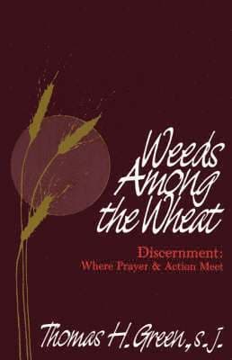 Weeds Among the Wheat - Discernment
