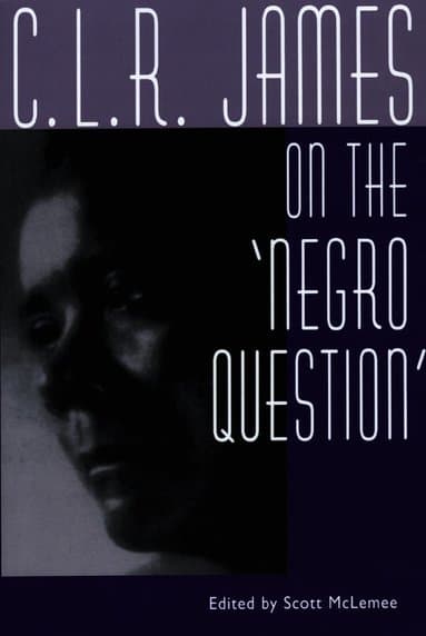 C. L. R. James on the Negro Question
