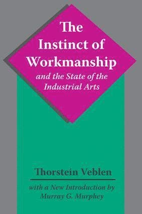 Instinct of Workmanship and the State of the Industrial Arts