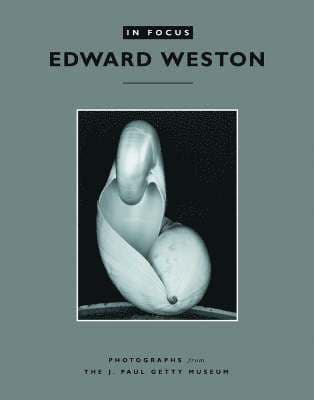 In Focus: Edward Weston - Photographs from the J.Paul Getty Museum