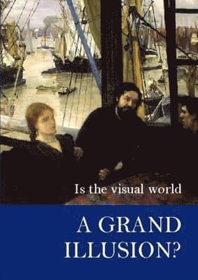 Is the Visual World a Grand Illusion?