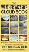 The Weather Wizard's Cloud Book: A Unique Way to Predict the Weather Accurately and Easily by Reading the Clouds