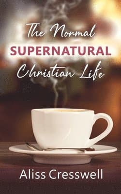 Normal Supernatural Christian Life