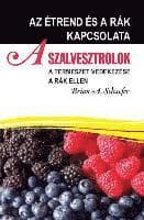 A Salvestrol: A Természet Védekezése a Rák Ellen: AZ Étrend És a Rák Kapcsolata