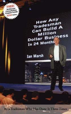How Any Tradesman Can Build A Million Dollar Business In 24 Months