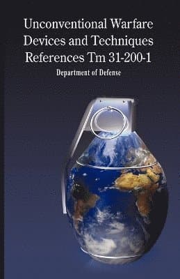 Unconventional Warfare Devices and Techniques References Tm 31-200-1