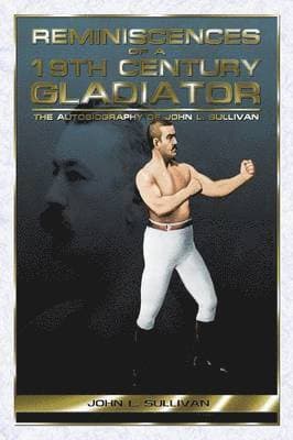 Reminiscences of a 19th Century Gladiator