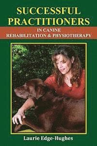 Successful Practitioners in Canine Rehabilitation & Physiotherapy