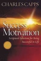 Success Motivation: Scriptural Solutions for Being Successful in Life