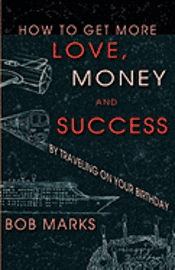 How to Get More Love, Money, and Success by Traveling on Your Birthday