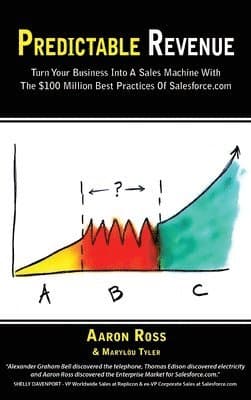 Predictable Revenue: Turn Your Business Into a Sales Machine with the $100 Million Best Practices of Salesforce.com
