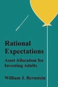 Rational Expectations: Asset Allocation for Investing Adults