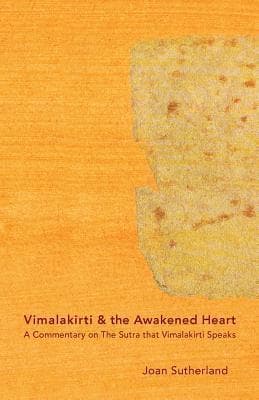 Vimalakirti & the Awakened Heart: A Commentary on The Sutra that Vimalakirti Speaks