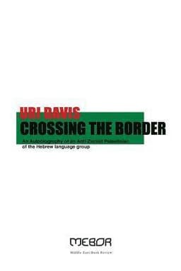 Crossing the Border: An Autobiography of an Anti-Zionist Palestinian of the Hebrew language group