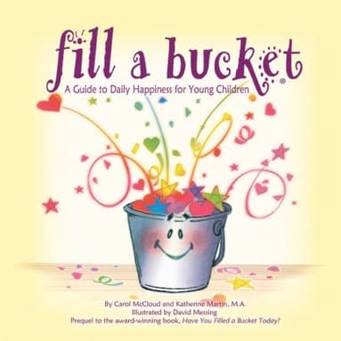 Fill a Bucket: A Guide to Daily Happiness for Young Children