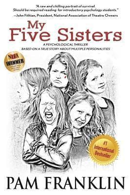 My Five Sisters: A Psychological Thriller Based on a True Story of Multiple Personalities